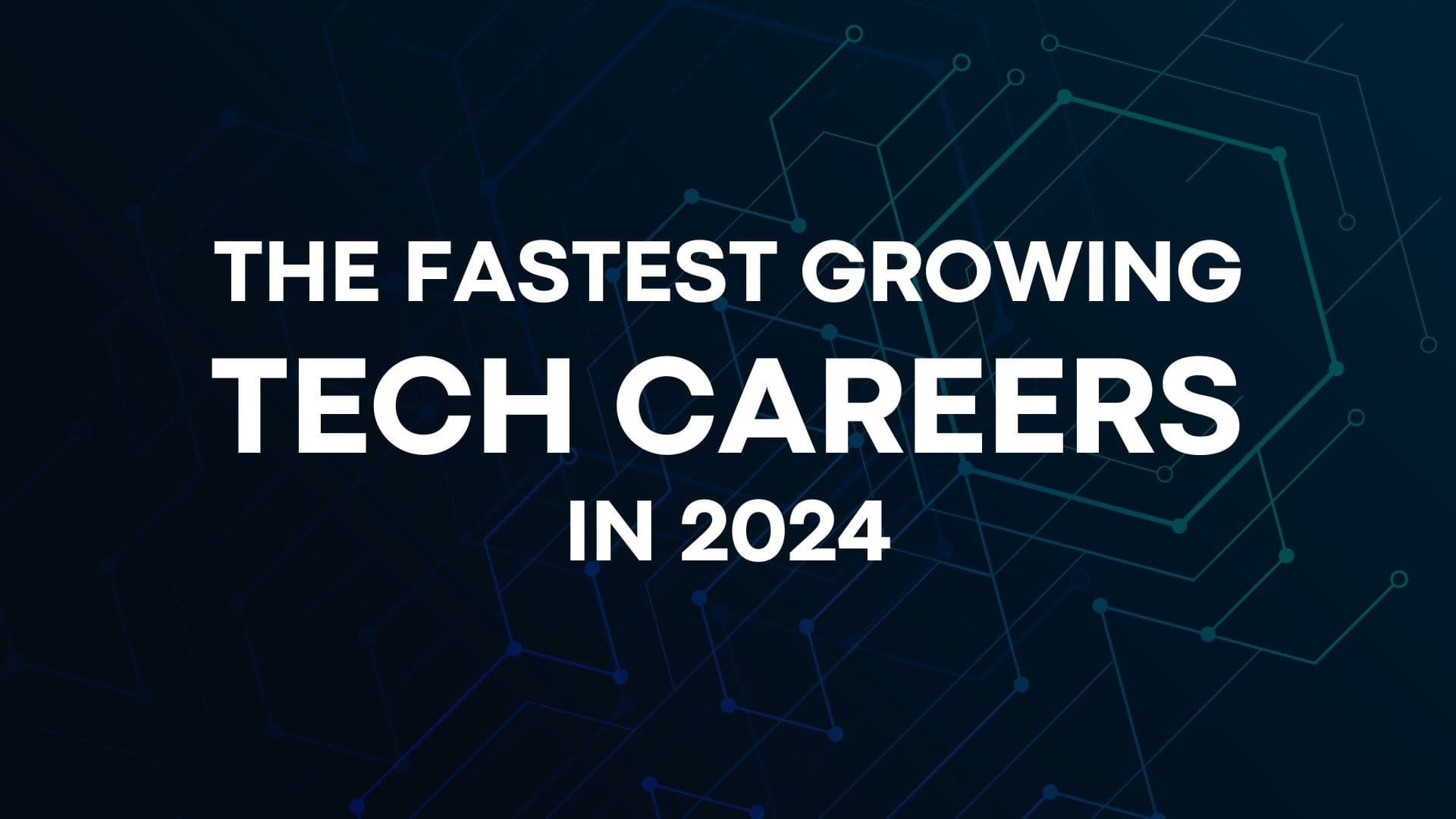 An image that says "the fastest-growing tech careers in 2024"
